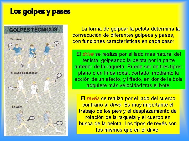 Los golpes y pases La forma de golpear la pelota determina la consecución de