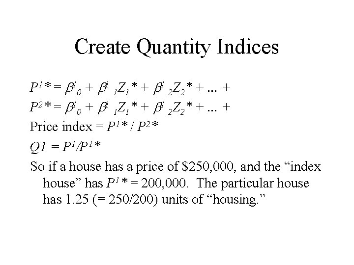 Create Quantity Indices P 1* = 10 + 1 1 Z 1* + 1