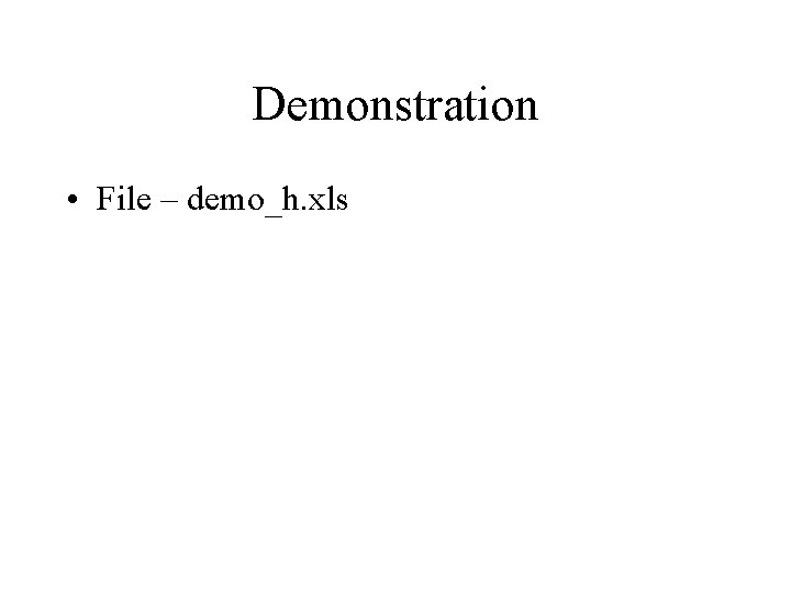 Demonstration • File – demo_h. xls 