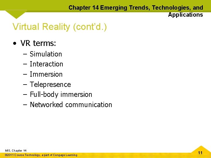 Chapter 14 Emerging Trends, Technologies, and Applications Virtual Reality (cont’d. ) • VR terms: