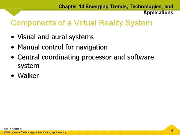 Chapter 14 Emerging Trends, Technologies, and Applications Components of a Virtual Reality System •