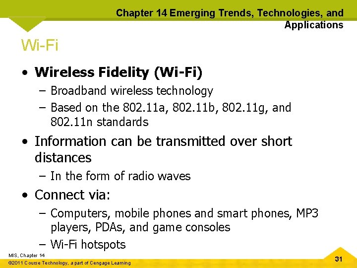 Chapter 14 Emerging Trends, Technologies, and Applications Wi-Fi • Wireless Fidelity (Wi-Fi) – Broadband