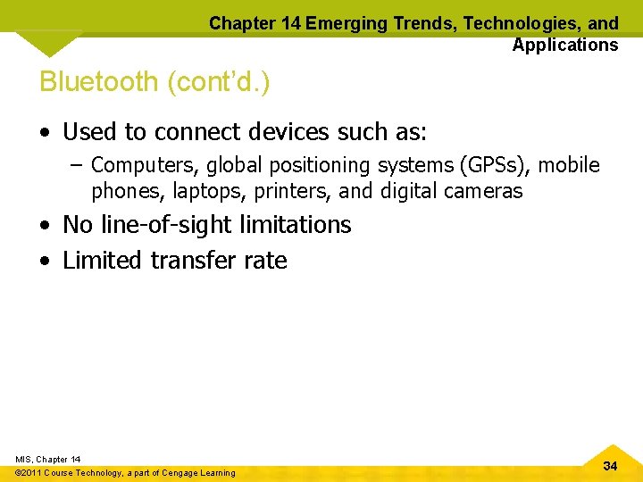 Chapter 14 Emerging Trends, Technologies, and Applications Bluetooth (cont’d. ) • Used to connect