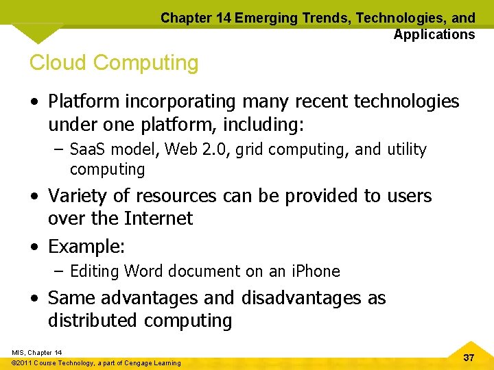 Chapter 14 Emerging Trends, Technologies, and Applications Cloud Computing • Platform incorporating many recent
