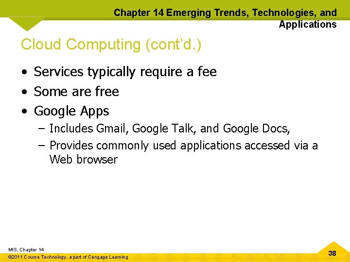Chapter 14 Emerging Trends, Technologies, and Applications Cloud Computing (cont’d. ) • Services typically