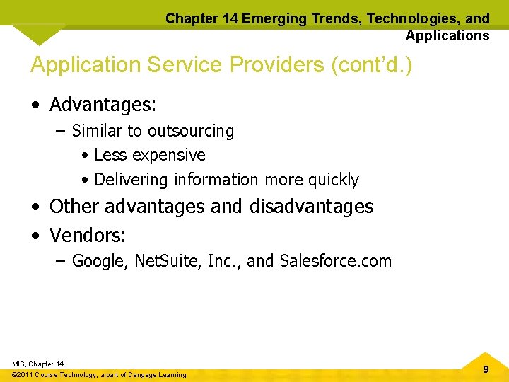 Chapter 14 Emerging Trends, Technologies, and Applications Application Service Providers (cont’d. ) • Advantages: