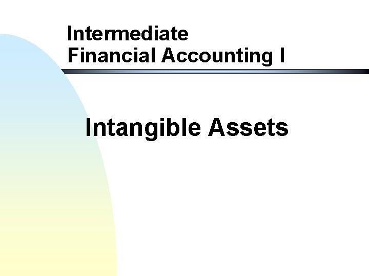 Intermediate Financial Accounting I Intangible Assets 