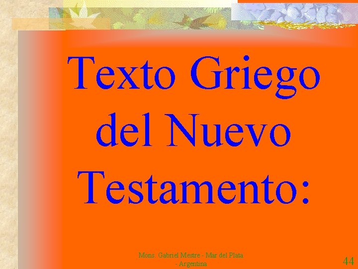 Texto Griego del Nuevo Testamento: Mons. Gabriel Mestre - Mar del Plata - Argentina