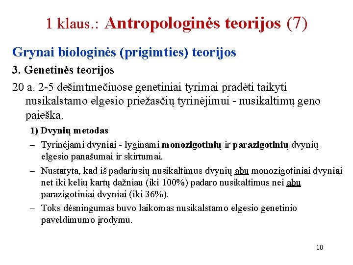 1 klaus. : Antropologinės teorijos (7) Grynai biologinės (prigimties) teorijos 3. Genetinės teorijos 20