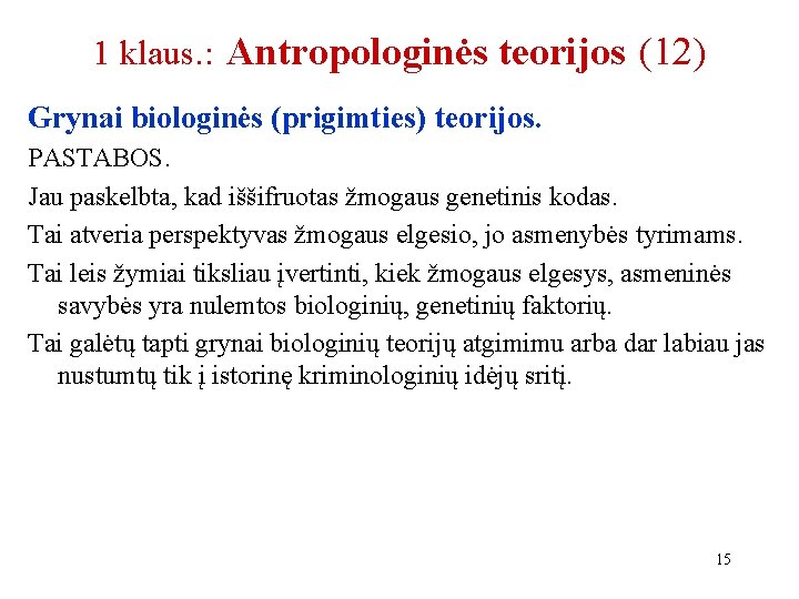1 klaus. : Antropologinės teorijos (12) Grynai biologinės (prigimties) teorijos. PASTABOS. Jau paskelbta, kad