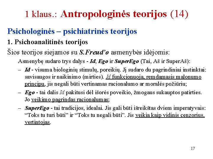 1 klaus. : Antropologinės teorijos (14) Psichologinės – psichiatrinės teorijos 1. Psichoanalitinės teorijos Šios 1 klaus. : Antropologinės teorijos (14) Psichologinės – psichiatrinės teorijos 1. Psichoanalitinės teorijos Šios