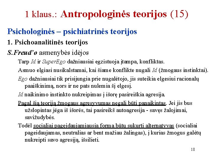 1 klaus. : Antropologinės teorijos (15) Psichologinės – psichiatrinės teorijos 1. Psichoanalitinės teorijos S.