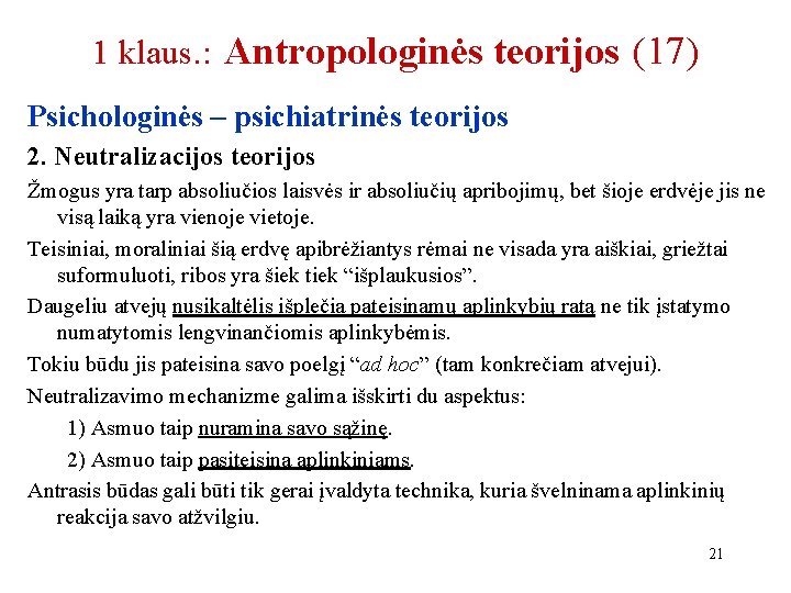 1 klaus. : Antropologinės teorijos (17) Psichologinės – psichiatrinės teorijos 2. Neutralizacijos teorijos Žmogus