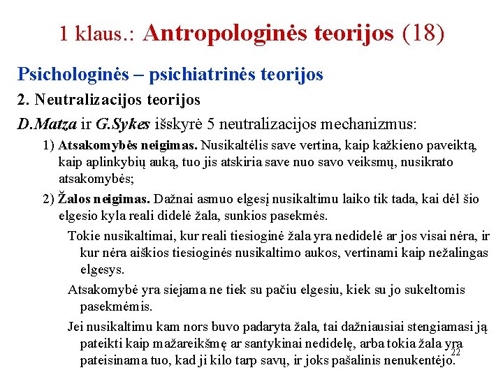 1 klaus. : Antropologinės teorijos (18) Psichologinės – psichiatrinės teorijos 2. Neutralizacijos teorijos D.