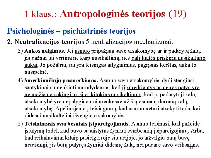 1 klaus. : Antropologinės teorijos (19) Psichologinės – psichiatrinės teorijos 2. Neutralizacijos teorijos 5