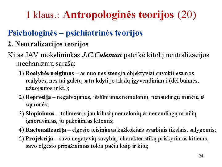 1 klaus. : Antropologinės teorijos (20) Psichologinės – psichiatrinės teorijos 2. Neutralizacijos teorijos Kitas