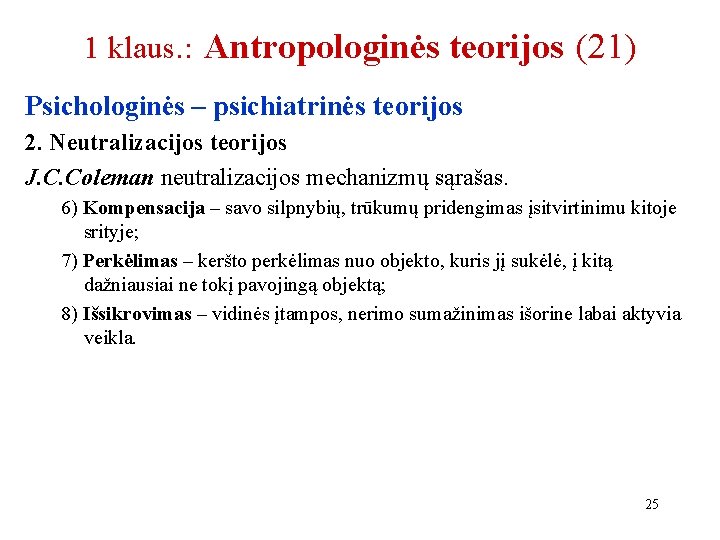 1 klaus. : Antropologinės teorijos (21) Psichologinės – psichiatrinės teorijos 2. Neutralizacijos teorijos J.