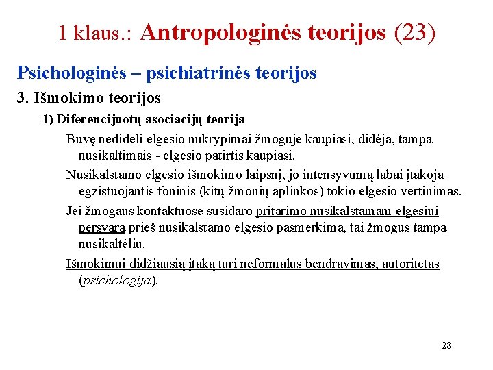 1 klaus. : Antropologinės teorijos (23) Psichologinės – psichiatrinės teorijos 3. Išmokimo teorijos 1)