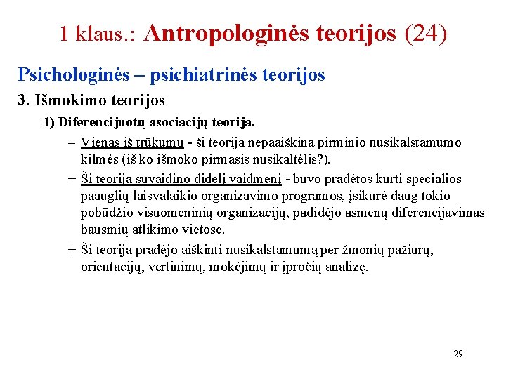 1 klaus. : Antropologinės teorijos (24) Psichologinės – psichiatrinės teorijos 3. Išmokimo teorijos 1)