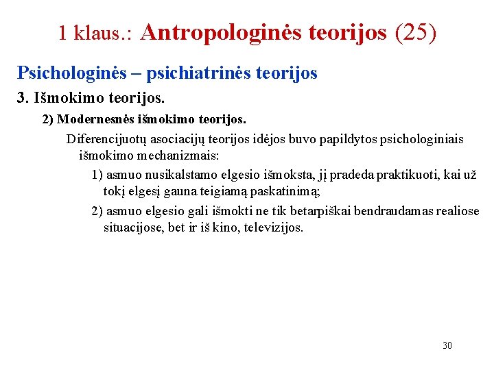 1 klaus. : Antropologinės teorijos (25) Psichologinės – psichiatrinės teorijos 3. Išmokimo teorijos. 2)