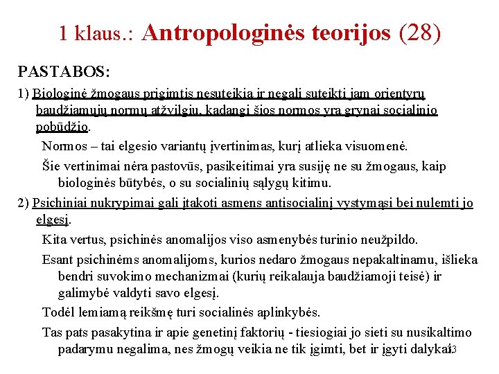 1 klaus. : Antropologinės teorijos (28) PASTABOS: 1) Biologinė žmogaus prigimtis nesuteikia ir negali