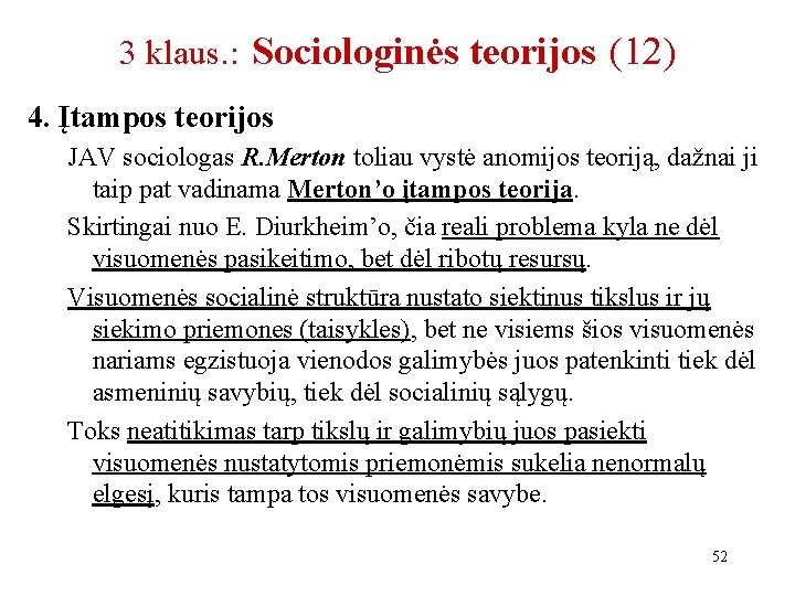 3 klaus. : Sociologinės teorijos (12) 4. Įtampos teorijos JAV sociologas R. Merton toliau