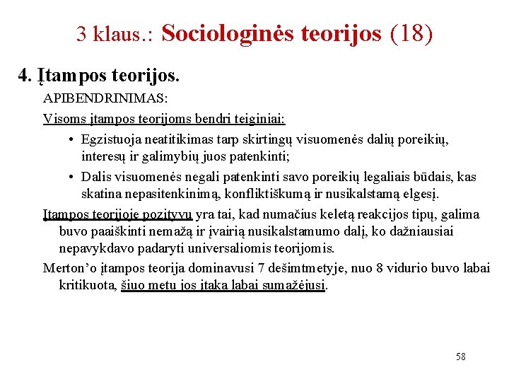 3 klaus. : Sociologinės teorijos (18) 4. Įtampos teorijos. APIBENDRINIMAS: Visoms įtampos teorijoms bendri