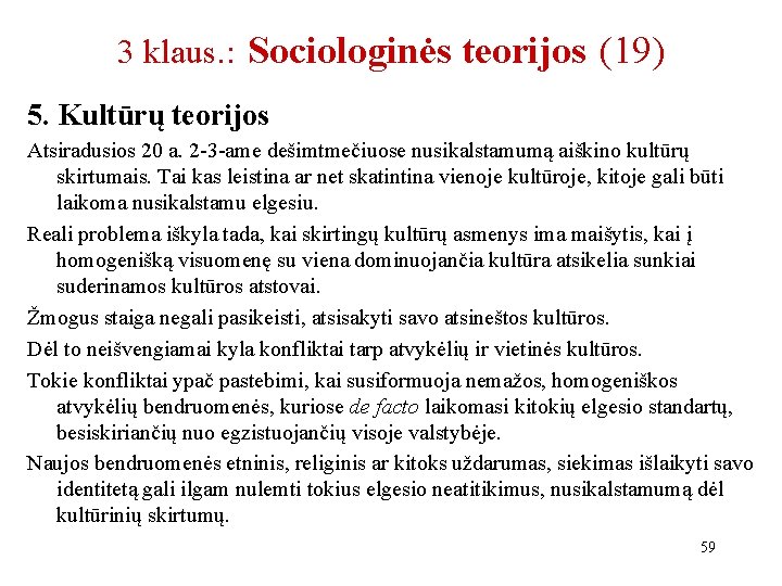 3 klaus. : Sociologinės teorijos (19) 5. Kultūrų teorijos Atsiradusios 20 a. 2 -3