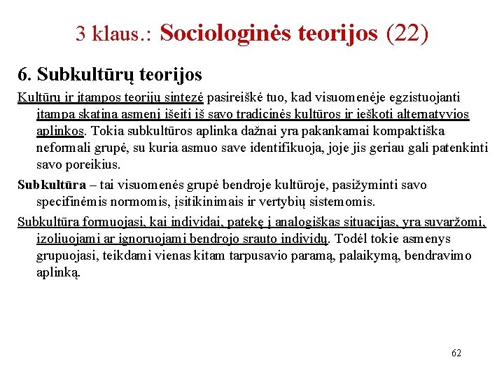 3 klaus. : Sociologinės teorijos (22) 6. Subkultūrų teorijos Kultūrų ir įtampos teorijų sintezė