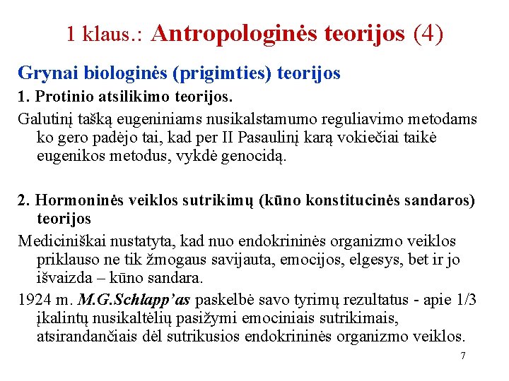 1 klaus. : Antropologinės teorijos (4) Grynai biologinės (prigimties) teorijos 1. Protinio atsilikimo teorijos.