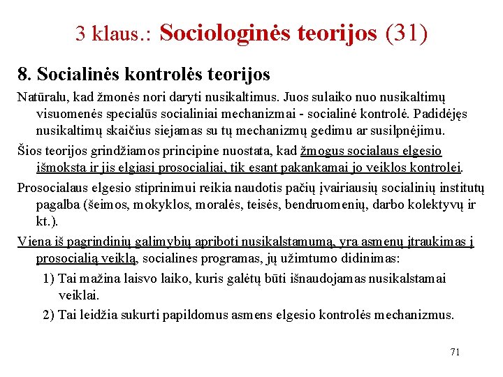 3 klaus. : Sociologinės teorijos (31) 8. Socialinės kontrolės teorijos Natūralu, kad žmonės nori