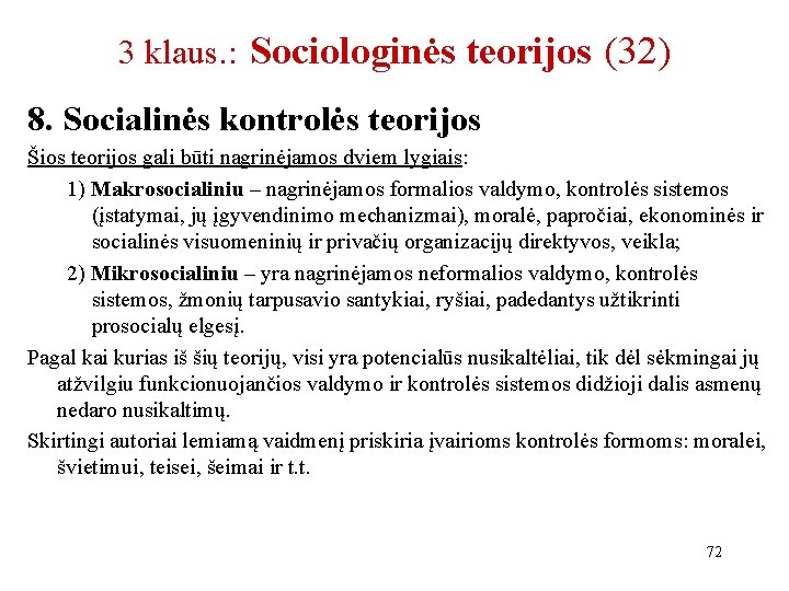 3 klaus. : Sociologinės teorijos (32) 8. Socialinės kontrolės teorijos Šios teorijos gali būti