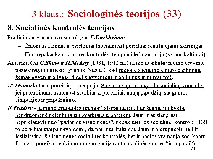 3 klaus. : Sociologinės teorijos (33) 8. Socialinės kontrolės teorijos Pradininkas - prancūzų sociologas