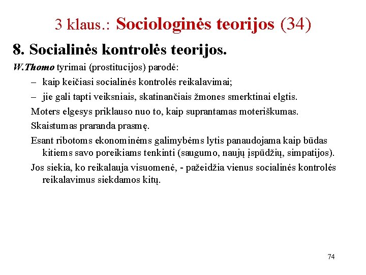 3 klaus. : Sociologinės teorijos (34) 8. Socialinės kontrolės teorijos. W. Thomo tyrimai (prostitucijos)