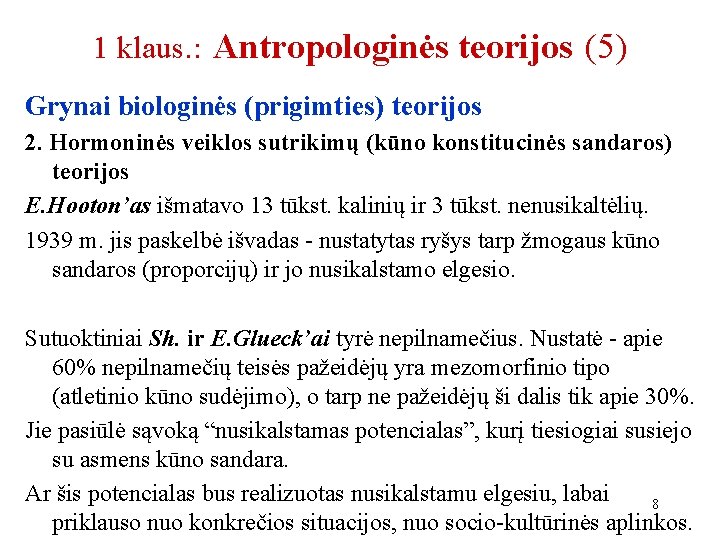 1 klaus. : Antropologinės teorijos (5) Grynai biologinės (prigimties) teorijos 2. Hormoninės veiklos sutrikimų