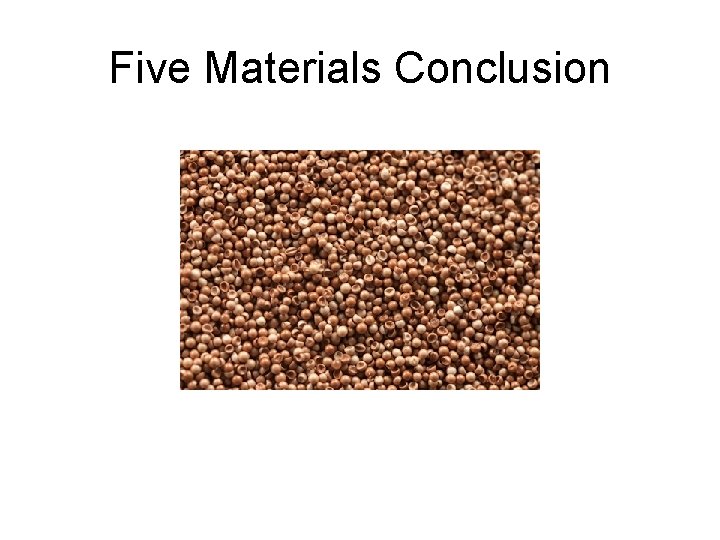 Five Materials Conclusion 