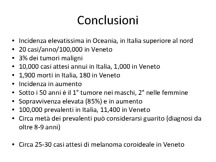 Conclusioni • • • Incidenza elevatissima in Oceania, in Italia superiore al nord 20 Conclusioni • • • Incidenza elevatissima in Oceania, in Italia superiore al nord 20