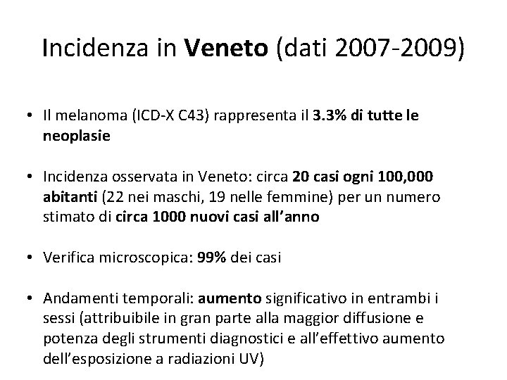 Incidenza in Veneto (dati 2007 -2009) • Il melanoma (ICD-X C 43) rappresenta il Incidenza in Veneto (dati 2007 -2009) • Il melanoma (ICD-X C 43) rappresenta il