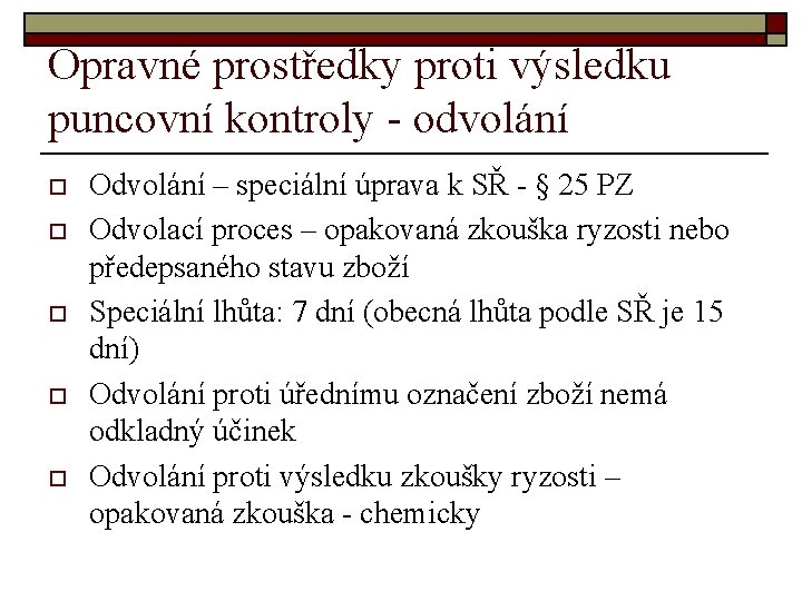 Opravné prostředky proti výsledku puncovní kontroly - odvolání o o o Odvolání – speciální