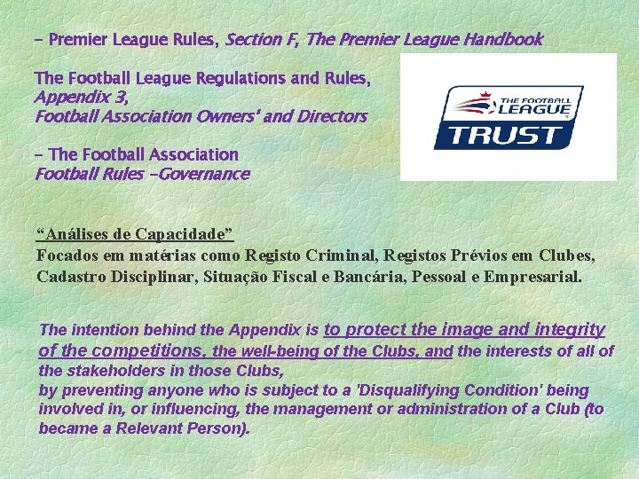 - Premier League Rules, Section F, The Premier League Handbook The Football League Regulations