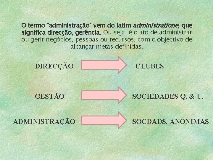 O termo "administração" vem do latim administratione, que significa direcção, gerência. Ou seja, é