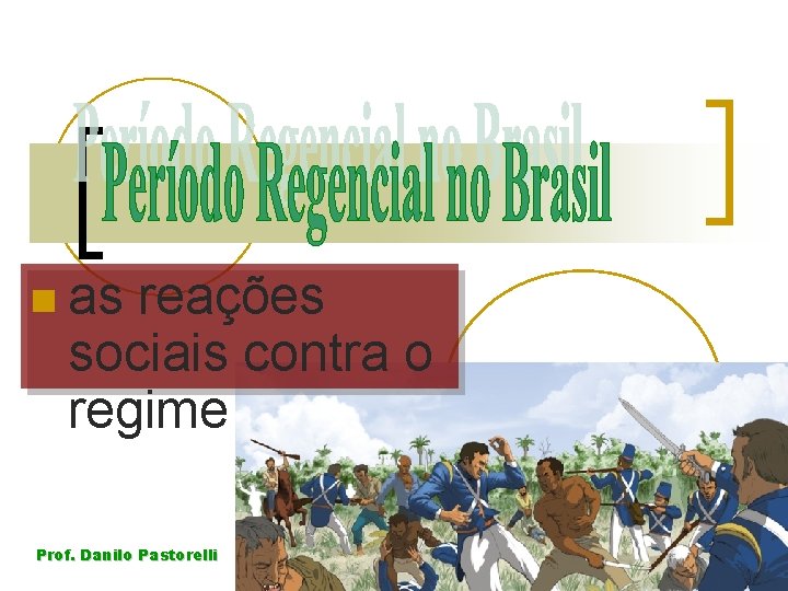 n as reações sociais contra o regime Prof. Danilo Pastorelli n as reações sociais contra o regime Prof. Danilo Pastorelli
