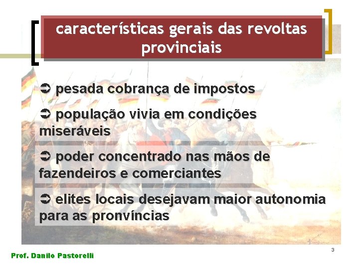 características gerais das revoltas provinciais Ü pesada cobrança de impostos Ü população vivia em características gerais das revoltas provinciais Ü pesada cobrança de impostos Ü população vivia em