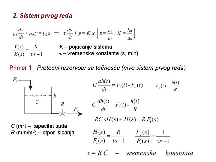 2. Sistem prvog reda K – pojačanje sistema – vremenska konstanta (s, min) Primer