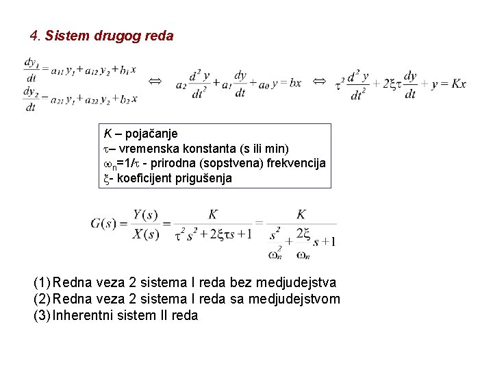 4. Sistem drugog reda K – pojačanje – vremenska konstanta (s ili min) n=1/