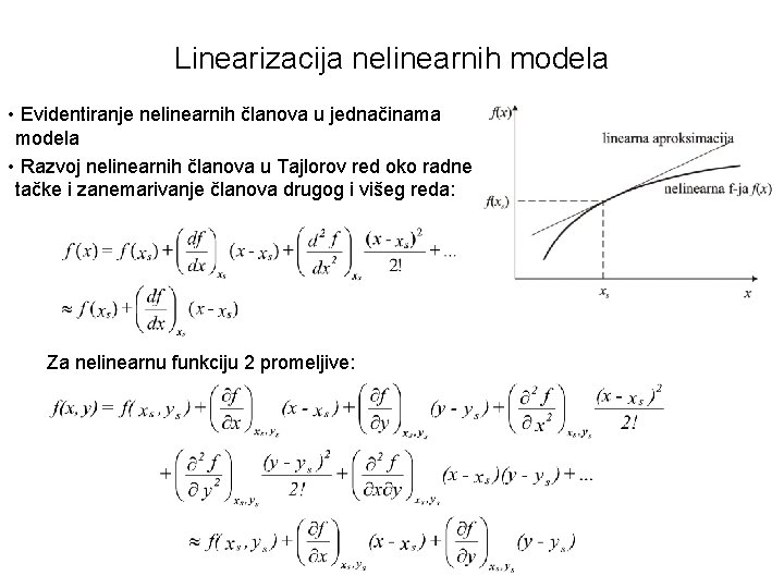 Linearizacija nelinearnih modela • Evidentiranje nelinearnih članova u jednačinama modela • Razvoj nelinearnih članova