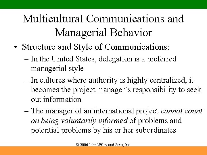 Multicultural Communications and Managerial Behavior • Structure and Style of Communications: – In the