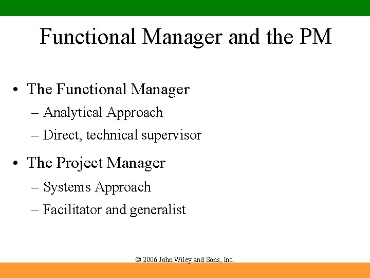 Functional Manager and the PM • The Functional Manager – Analytical Approach – Direct,