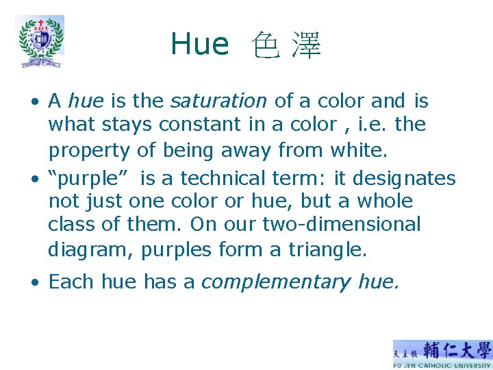 Hue 色 澤 • A hue is the saturation of a color and is Hue 色 澤 • A hue is the saturation of a color and is