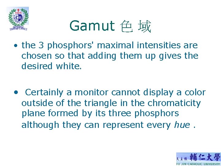 Gamut 色 域 • the 3 phosphors' maximal intensities are chosen so that adding Gamut 色 域 • the 3 phosphors' maximal intensities are chosen so that adding